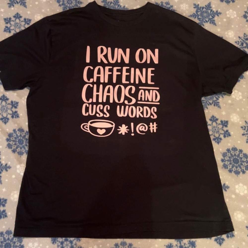 Brand NEW black and pink “I run off caffeine, chaos, and cuss words” tshirt.
